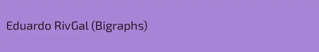 Eduardo RivGal (Bigraphs)